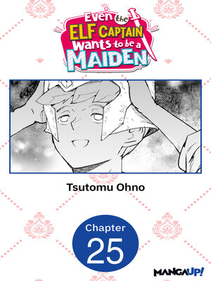 cover image of Even the Elf Captain Wants to be a Maiden, Chapter 25